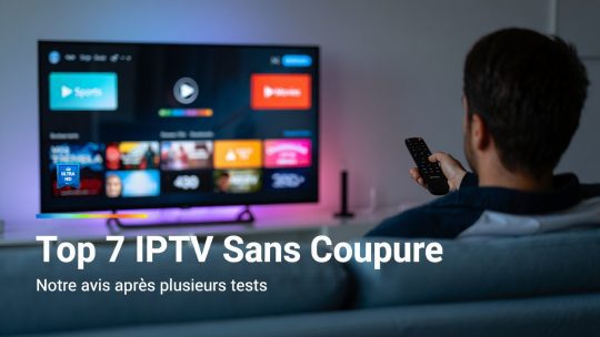 Abonnement IPTV Top 7 Sans Coupure en 2026 [Avis Réel]