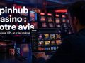 Spinhub Casino : pr&eacute;sentation compl&egrave;te de la plateforme en 2026