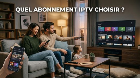 Meilleur abonnement IPTV en France en 2026 : guide complet pour bien choisir