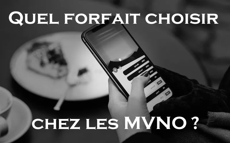 Quel forfait MVNO choisir en 2026 ? Réseau, data et pièges à éviter
